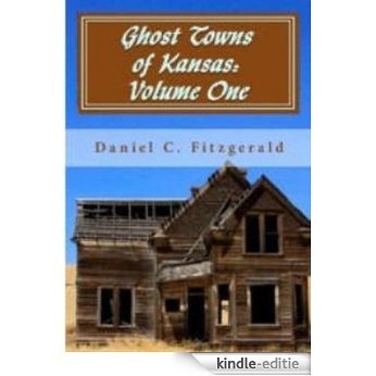 Ghost Towns of Kansas: Volume 1 (34th Anniversary Edition: 1976-2010) (English Edition) [Kindle-editie]