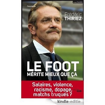 Le foot mérite mieux que ça (Documents) [Kindle-editie]