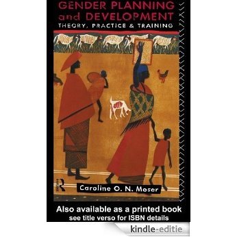 Gender Planning and Development: Theory, Practice and Training [Kindle-editie]