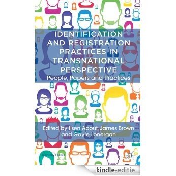 Identification and Registration Practices in Transnational Perspective: People, Papers and Practices (St Antony's Series) [Kindle-editie]