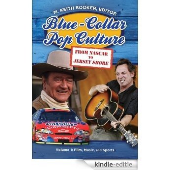 Blue-Collar Pop Culture: From NASCAR to Jersey Shore [2 volumes] [Kindle-editie]