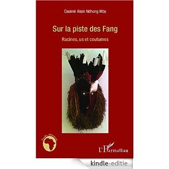 Sur la piste des Fang: Racines, us et coutumes (Études africaines) [Kindle-editie]