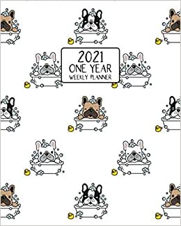indir 2021 One Year Weekly Planner: Frenchie Bath Time | Weekly Views and Daily Schedules to Drive Goal Oriented Action | Annual Overview | Prioritize and ... Bulldog Fans! (French Bulldog Lovers Series)
