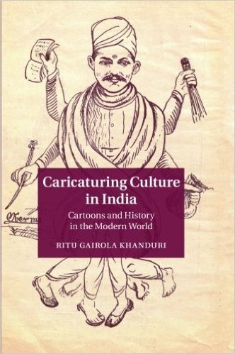 Caricaturing Culture in India: Cartoons and History in the Modern World