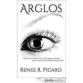 Arglos: Blindes Vertrauen - Blinde Liebe (German Edition) [Kindle-editie]