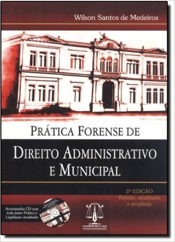 Pratica Forense de Direito Administrativo e Municipal