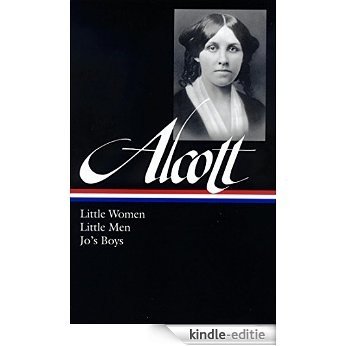 Louisa May Alcott: Little Women, Little Men, Jo's Boys: (Library of America #156) [Kindle-editie]
