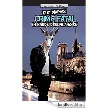 Guy Marais : crime fatal en bande désorganisée (French Edition) [Kindle-editie]