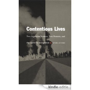 Contentious Lives: Two Argentine Women, Two Protests, and the Quest for Recognition (Latin America Otherwise) [Kindle-editie]