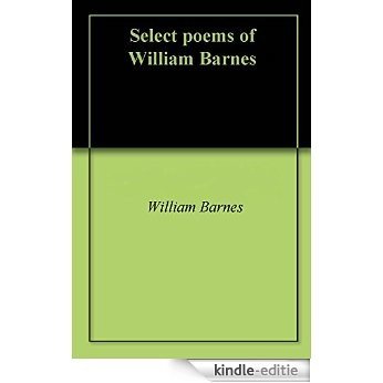 Select poems of William Barnes (English Edition) [Kindle-editie]