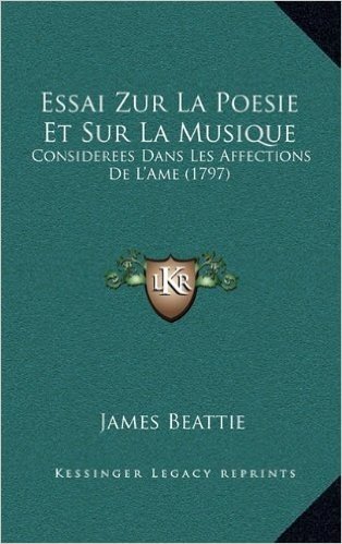 Essai Zur La Poesie Et Sur La Musique: Considerees Dans Les Affections de L'Ame (1797) baixar