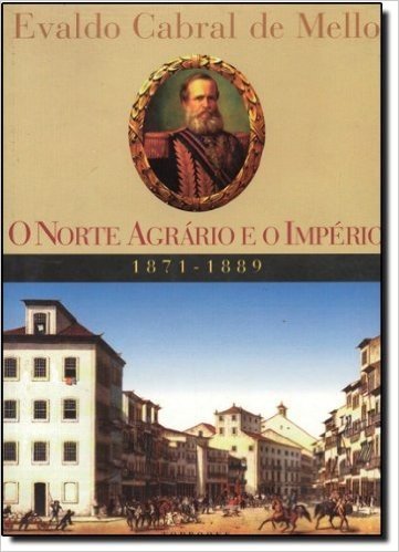 O Norte Agrário E O Império. 1871-1889