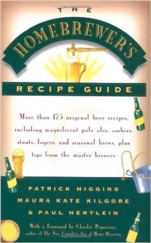 The Homebrewers' Recipe Guide: More Than 175 Original Beer Recipes Including Magnificent Pale Ales, Ambers, Stouts, Lagers, and Seasonal Brews, Plus