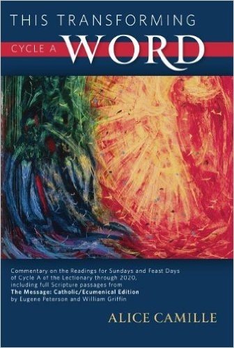 This Transforming Word, Cycle A: Commentary on the Readings for Sundays and Feast Days of Cycle A of the Lectionary Through 2020, Including Full ... from The Message: Catholic/Ecumenical Edition