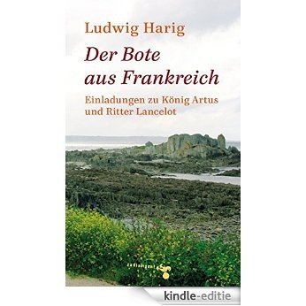 Der Bote aus Frankreich: Einladungen zu König Artus und Ritter Lancelot. Mit Zeichnungen von Hans Dahlem (German Edition) [Kindle-editie]