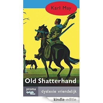 Old shatterhand (PrismaDyslexie) [Kindle-editie]