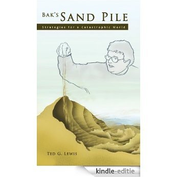 Bak's Sand Pile: Strategies for a Catastrophic World (English Edition) [Kindle-editie]