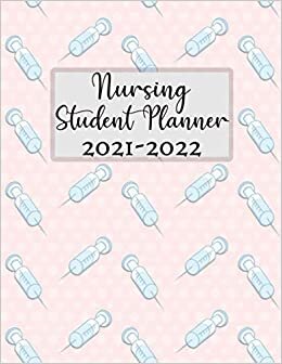 indir Nursing Student Planner 2021-2022: Monthly Calendar and Weekly Planner / Daily and Yearly Calendar / Planner Nursing School Organizer.