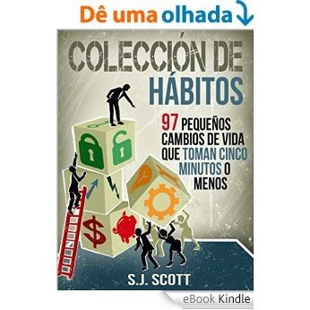 Colección De Hábitos. 97 Pequeños Cambios De Vida Que Toman 5 Minutos O Menos. (Spanish Edition) [eBook Kindle]