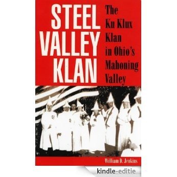 Steel Valley Klan: The Ku Klux Klan in Ohio’s Mahoning Valley [Kindle-editie] beoordelingen
