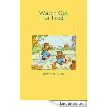 Watch Out For Fred! (Suzy-Jane Tanner's Children's Books Book 5) (English Edition) [Kindle-editie]