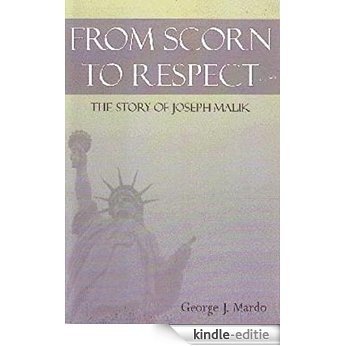 FROM SCORN TO RESPECT,  The Story Of Joseph Malik (English Edition) [Kindle-editie]