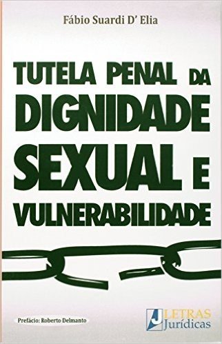 A Tutela Penal da Dignidade Sexual e Vulnerabilidade