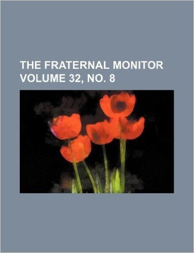 The Fraternal Monitor Volume 32, No. 8
