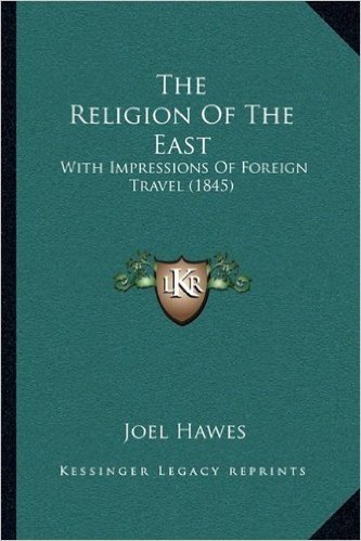 The Religion of the East: With Impressions of Foreign Travel (1845) baixar