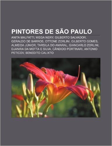 Pintores de Sao Paulo: Anita Malfatti, Wega Nery, Gilberto Salvador, Geraldo de Barros, Ottone Zorlini, Gilberto Gomes, Almeida Junior