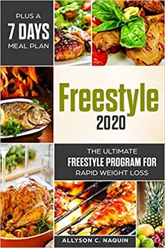 Freestyle 2020: The Ultimate Freestyle Program For Rapid Weight Loss plus a 7 Days Meal Plan  -The  Guide You Need With Over 100 Easy and Healthy Recipes To Lose Weight, Fat Loss and Energy Boost-