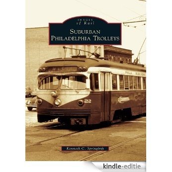 Suburban Philadelphia Trolleys (Images of Rail) (English Edition) [Kindle-editie]