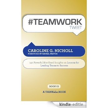 # TEAMWORK tweet Book01: 140 Powerful Bite-Sized Insights on Lessons for Leading Teams to Success (Thinkaha) (English Edition) [Kindle-editie] beoordelingen