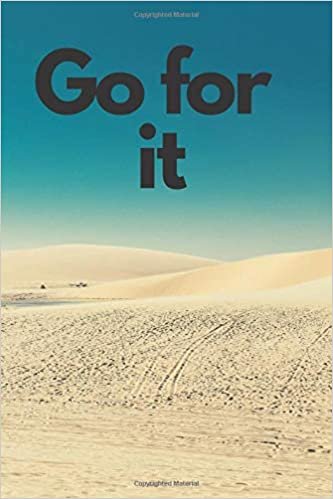 Go For It: Inspirational Quote, Motivational Notebook ,Inspiring Notebook , Journal, Diary (110 Pages, Blank, 6 x 9)