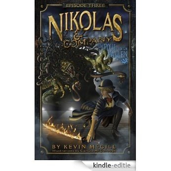 Nikolas and Company Book 3: The Foul and the Fallen ( Teen Young Adult Childrens Middle Grade Fantasy Adventure ) (Nikolas And Company Episode) (English Edition) [Kindle-editie]