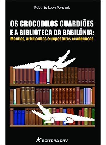 Crocodilos Guardioes E A Biblioteca Da Babilonia - Manhas, Artimanhas