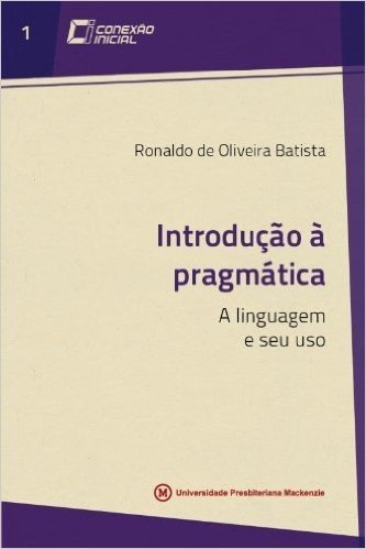 Introdução à Pragmática - Volume 1. Coleção Conexão Inicial