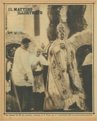 Sua Santita' Pio XI alla grandiosa cerimonia in S. Pietro, per il 7° anniversario della sua incoronazione pontificia.