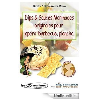 Dips & Sauces Marinades originales pour apéro, barbecue, plancha: Plus de 100 recettes faciles de mélanges d'épices et aromates pour dips, trempettes. ... et light pour les régimes (French Edition) [Kindle-editie]