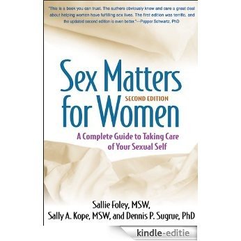 Sex Matters for Women, Second Edition: A Complete Guide to Taking Care of Your Sexual Self [Kindle-editie]