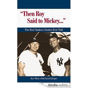 "Then Roy Said to Mickey. . .": The Best Yankees Stories Ever Told (Best Sports Stories Ever Told) [Kindle-editie]