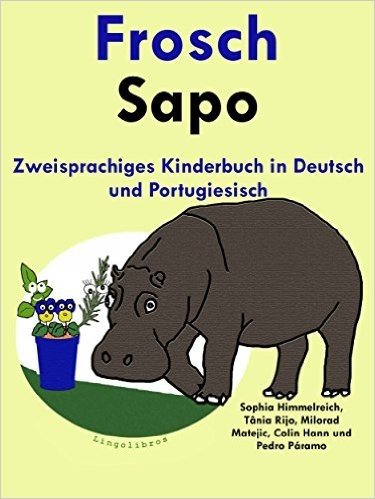 Zweisprachiges Kinderbuch in Deutsch und Portugiesisch: Frosch - Sapo (Mit Spaß Portugiesisch lernen 1) (German Edition)