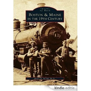 Boston & Maine in the 19th Century (Images of Rail) (English Edition) [Kindle-editie]