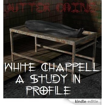 White Chappell A Study In Profile (English Edition) [Kindle-editie]