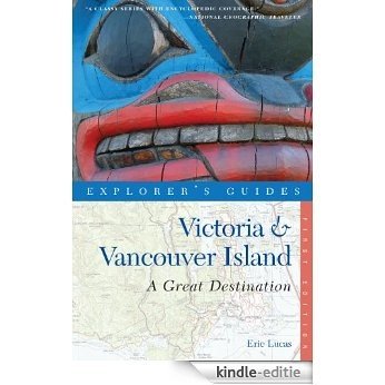 Explorer's Guide Victoria & Vancouver Island: A Great Destination (Explorer's Great Destinations) [Kindle-editie]