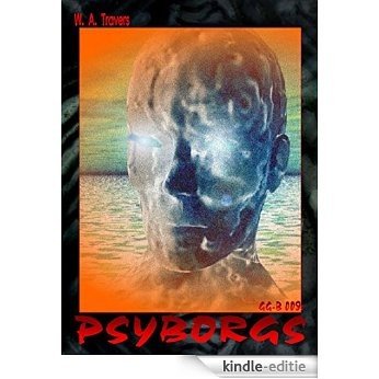 GG-B 009: Psyborgs: In der Buchausgabe sind immer mehrere Romane in einem Buch zusammengefasst! (GAARSON-GATE Buchausgabe) (German Edition) [Kindle-editie]