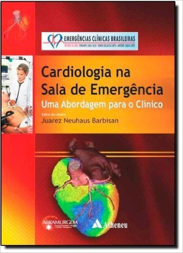 Cardiologia na Sala de Emergência. Uma Abordagem Para o Clínico