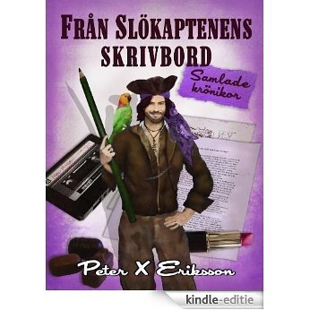 Från Slökaptenens Skrivbord (Swedish Edition) [Kindle-editie]