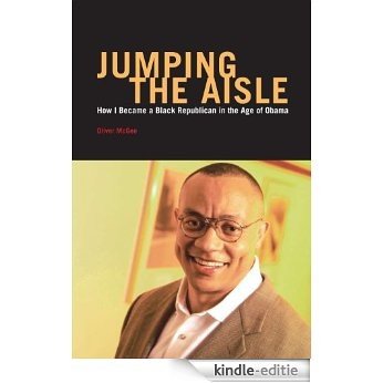 Jumping The Aisle (How I Became a Black Republican in the Age of Obama, Essays Book 1) (English Edition) [Kindle-editie]