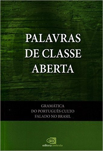 Gramática do Português Culto Falado no Brasil. Palavras de Classes Abertas - Volume III